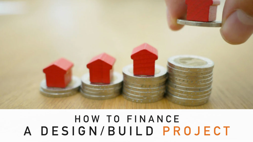 Who do I talk to about financing a design/build project?