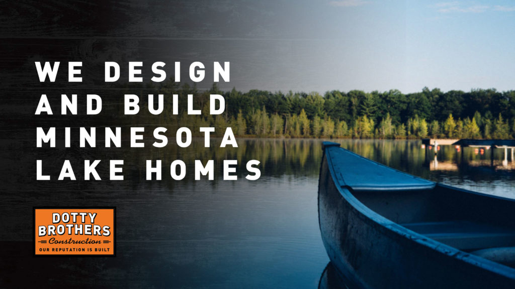 We Design and Build Minnesota Lake Homes