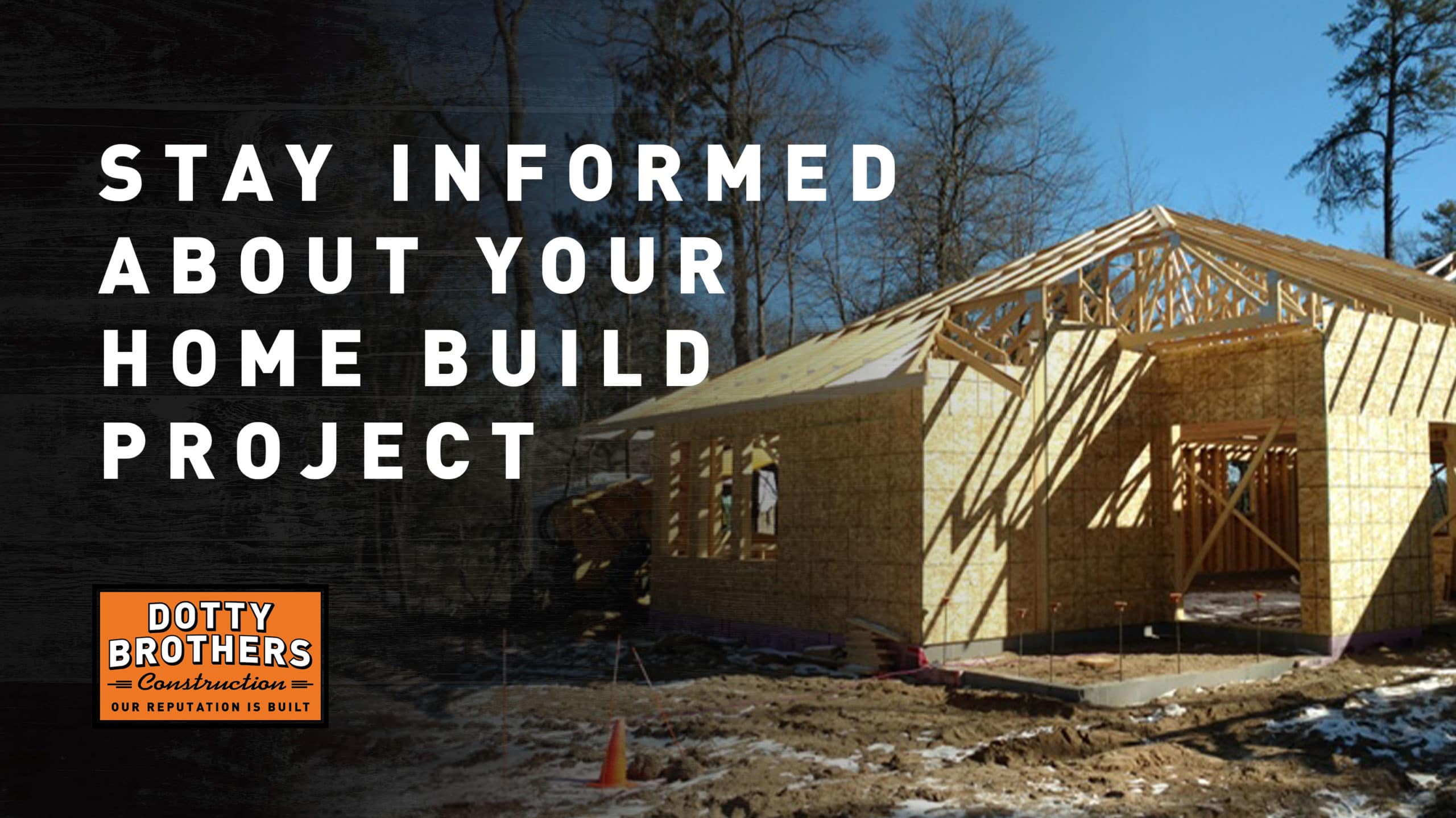 Stay informed about your home build